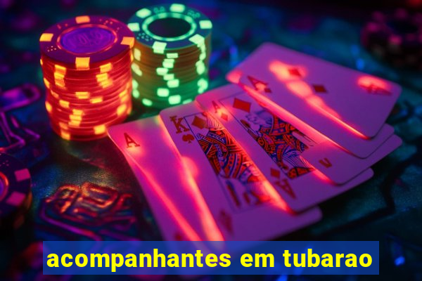 acompanhantes em tubarao